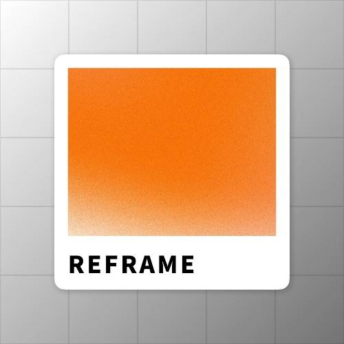 Reframe